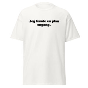 Jeg havde en plan engang t-shirt